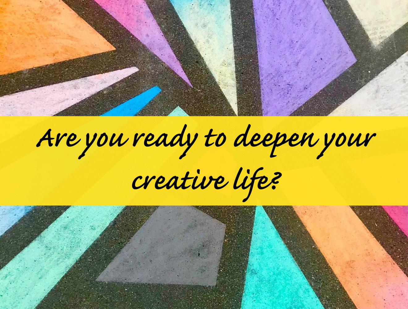 deepen your creative life